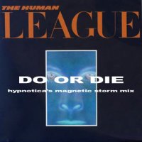 The Human League - Do or Die (Hypnotica's Magnetic Storm Mix)